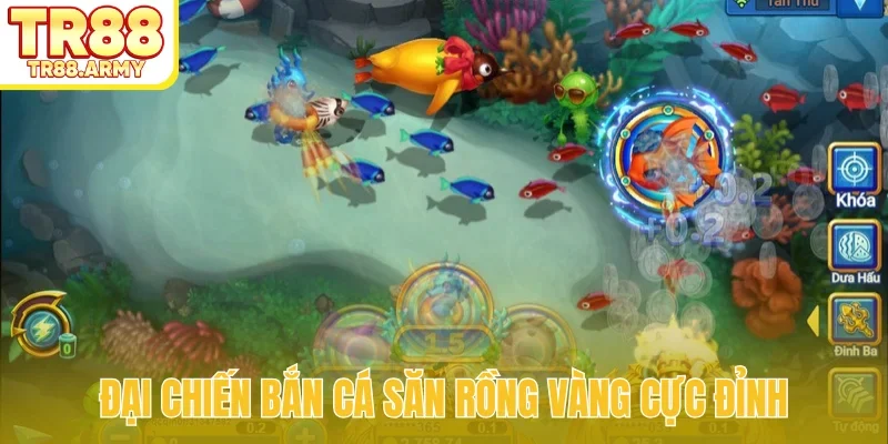 Đại chiến bắn cá săn rồng vàng cực đỉnh